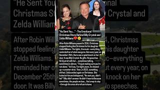 "He Sent You..." - The Emotional Christmas Story Behind Billy Crystal and Zelda Williams.
