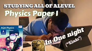 Studying ALL of A-Level Physics Paper 1 In One Night (*Kinda)