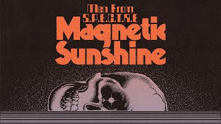 Men From S.P.E.C.T.R.E - Magnetic Sunshine