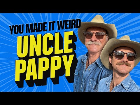Blair Carlyle Is Uncle Pappy! | You Made It Weird