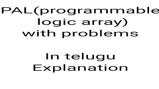 What is programmable logic array and its problems in telugu explanation