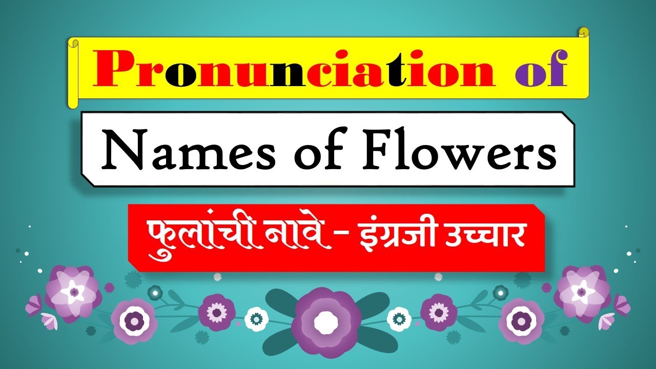 Correct pronunciation of names of Flowers 720p YouTube