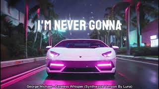 George Michael - Careless Whisper (Synthwave Version by Luna)