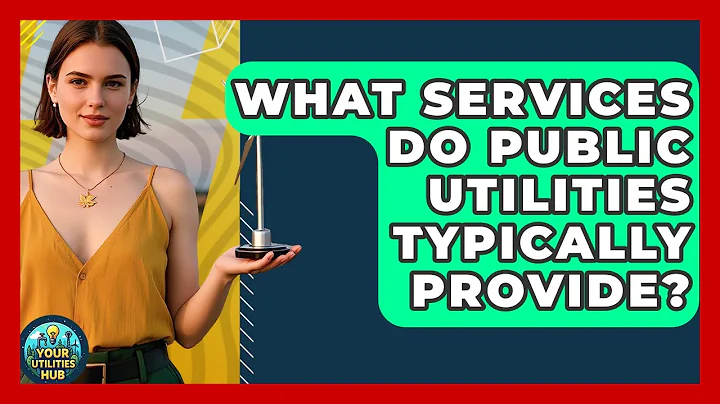 What Services Do Public Utilities Typically Provide? - Your Utilities Hub
