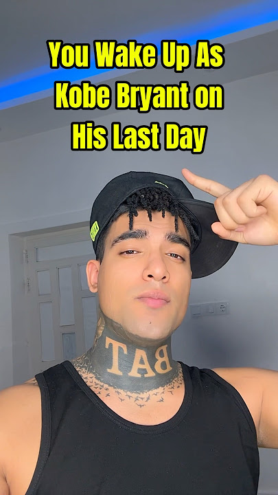 You Wake Up As Kobe Bryant On His Last Day: