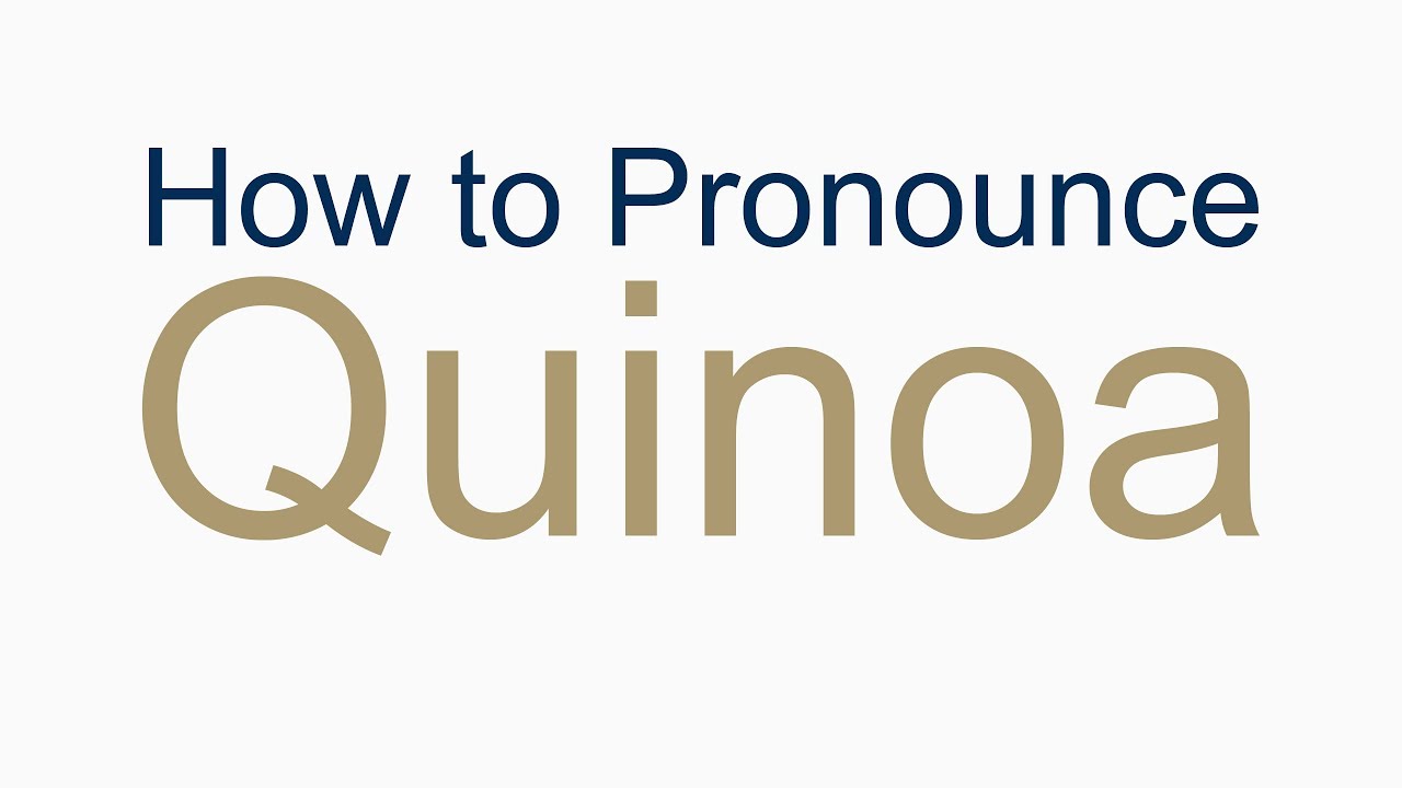 Quinoa Pronunciation Sound at Sherri Harris blog