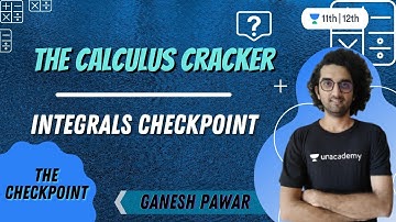 CBSE Class 12: The Calculus Cracker: Integrals Checkpoint | Prarambh | Class 11&12 | Ganesh Pawar