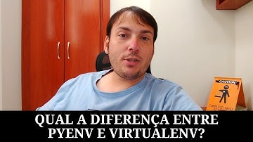 Qual a diferença entre Pyenv e Virtualenv?
