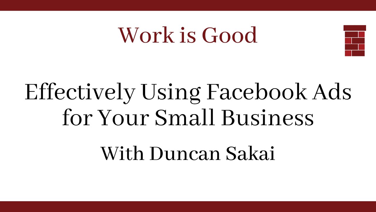 Effectively Using Facebook Ads for Your Small Business | Duncan Sakai