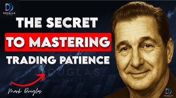 Mark Douglas: The Hidden Key to Mastering Trading Patience
