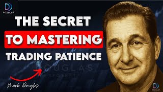 Mark Douglas: The Hidden Key to Mastering Trading Patience