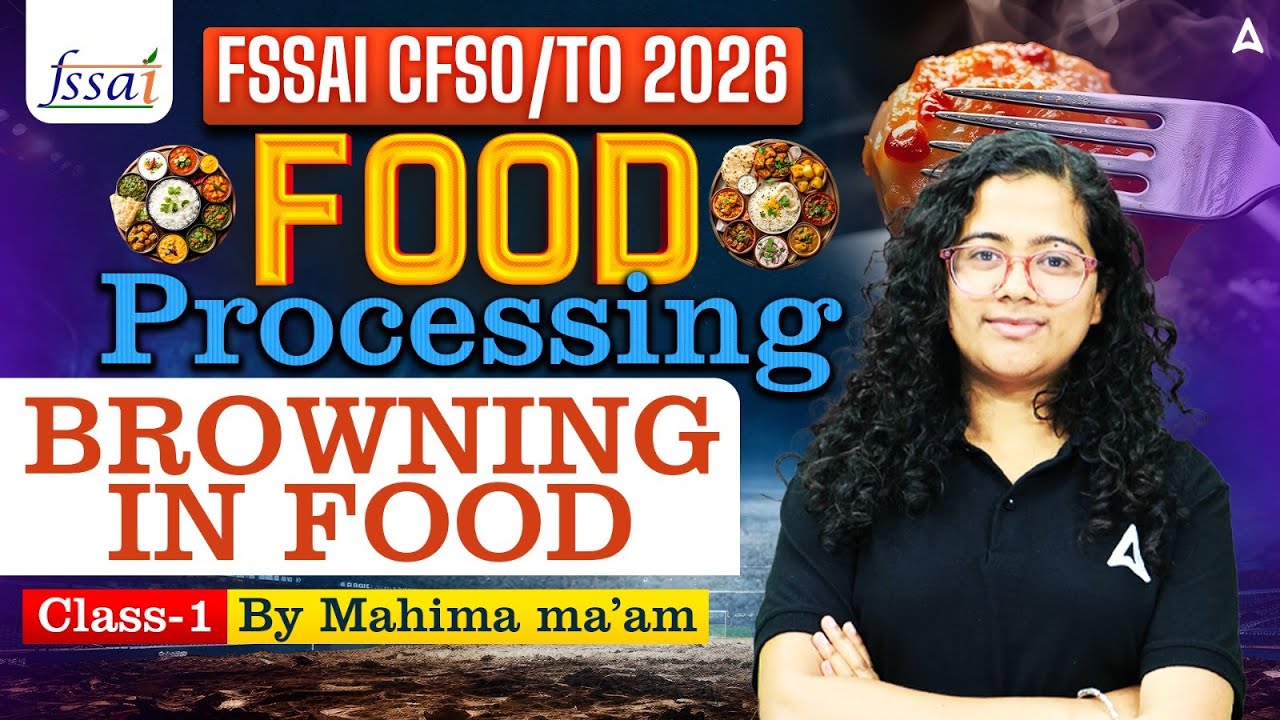FSSAI CFSO/TO 2026 | FOOD PROCESSING BROWNING IN FOOD CLASS-1 | BY MAHIMA MA'AM .