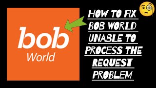 Fix bob World 'Unable to process the request, Please try again' Problem || Tech Issues Solutions 
