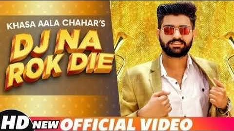 KHASA AALA CHAHAR | DJ NA ROK DIE ( Official Video ) | Latest Haryanvi Song 2020 | Speed Records