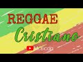 REGGAE CRISTIANO | Mix 2023