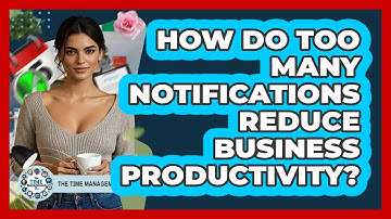 How Do Too Many Notifications Reduce Business Productivity? - The Time Management Pro