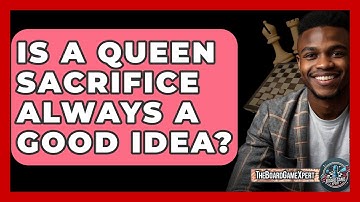 Is A Queen Sacrifice Always A Good Idea? - The Board Game Xpert