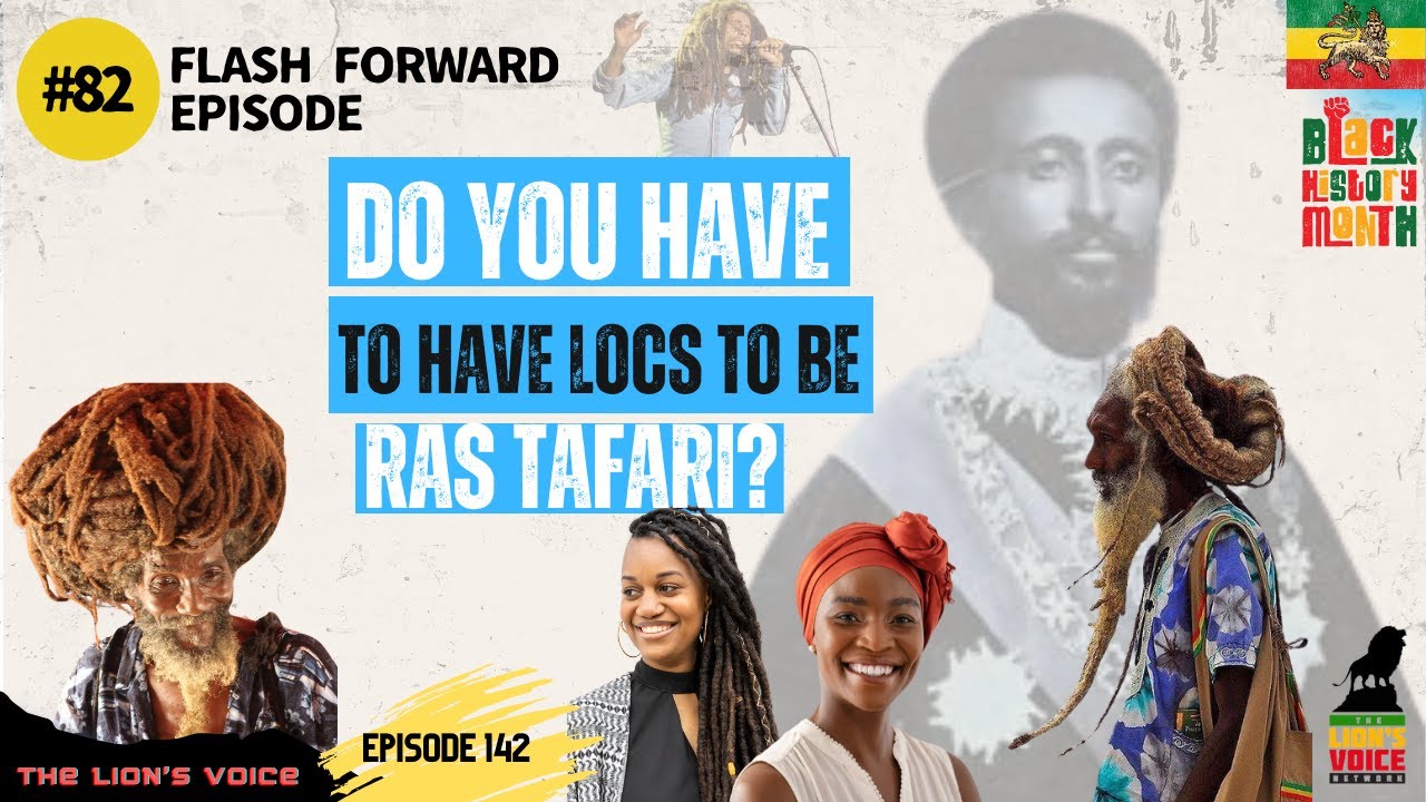 EP 82 - DO YOU HAVE TO WEAR LOCS TO BE RAS TAFARI? LETS TALK ABOUT LOCS ...