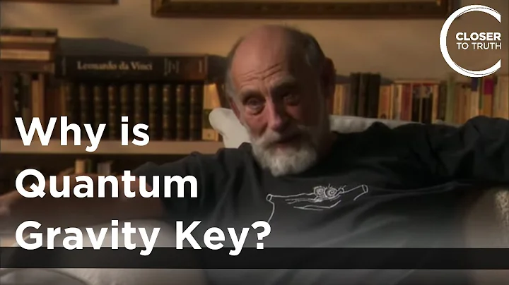 Leonard Susskind - Why is Quantum Gravity Key?