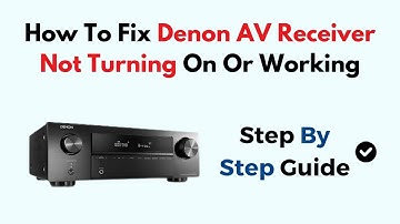 How To Fix Denon AV Receiver Not Turning On Or Working