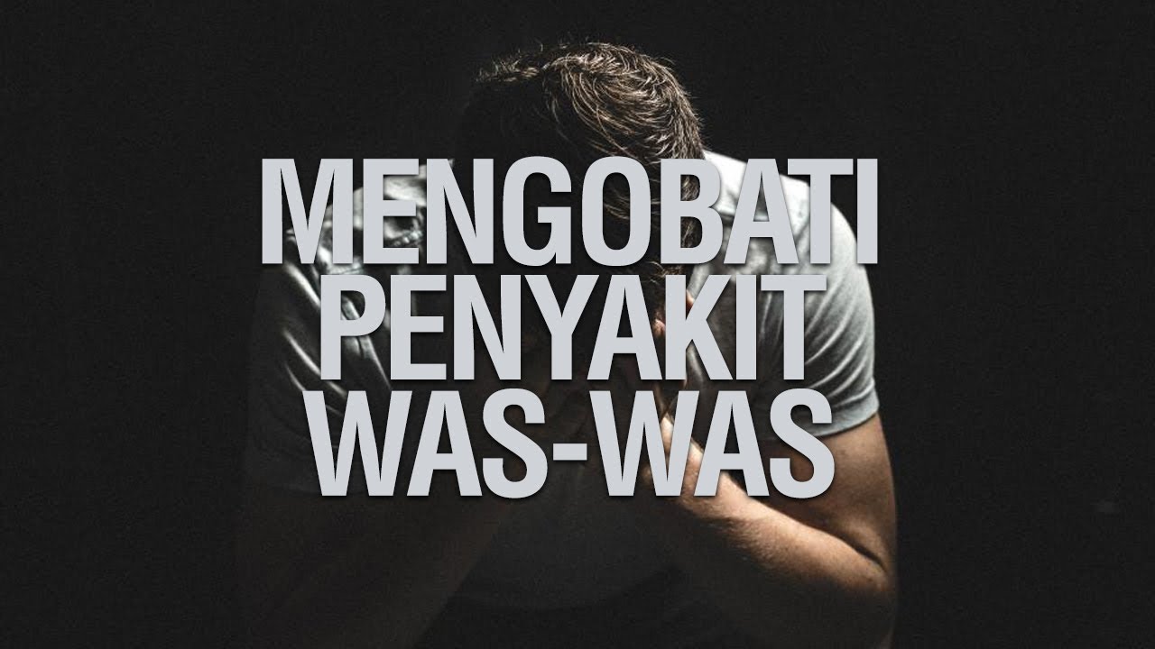 Mengobati Penyakit Was - Was - Ustadz Haikal Ali Basyarahil, Lc, MA.