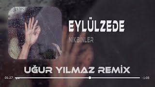 Köşe Başlarında İlk Göz Yaşlarında (Uğur Yılmaz Remix) Nikbinler - Eylülzede