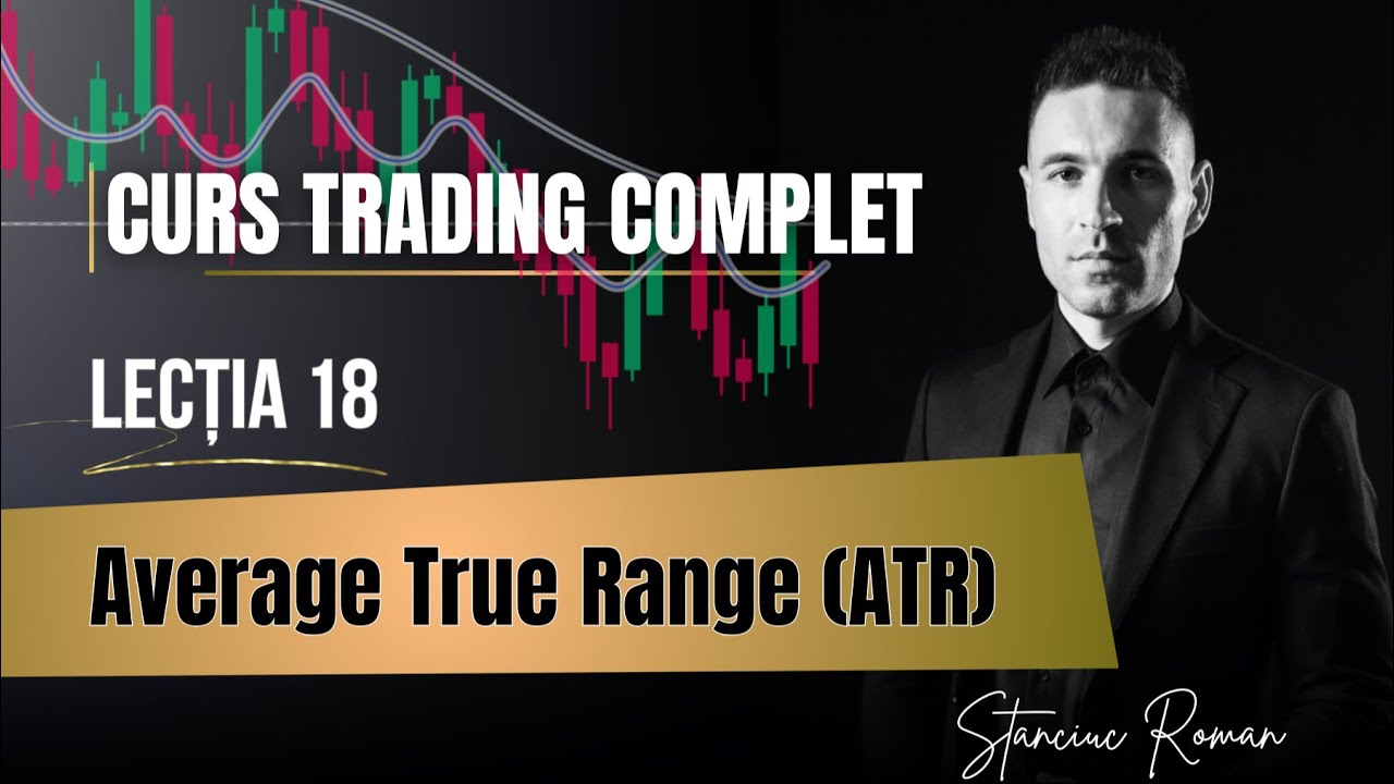 Curs Trading — Lecția 18 | Average True Range pentru Volatilitate și Entry Points
