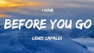 [ 1 HOUR ] Lewis capaldi - Before You Go (Lyrics)