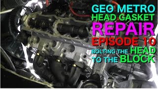 Geo Metro Head Gasket: Episode 10 - Bolting on the Head