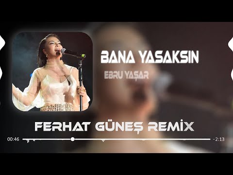 Ebru Yaşar - Bana Yasaksın ( Ferhat Güneş Remix )