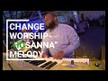 CHANGE WORSHIP HOSANNA MEDLEY 