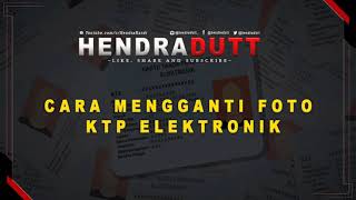 BEGINI SYARAT, KETENTUAN DAN CARA GANTI FOTO KTP ELEKTRONIK