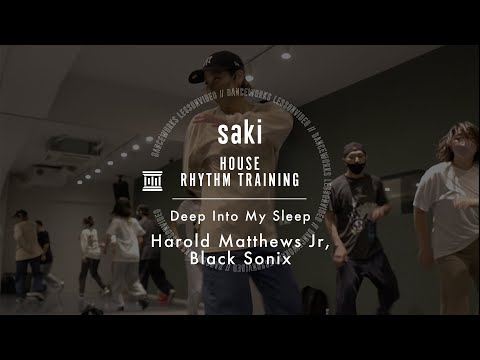 saki - HOUSE RHYTHM TRAINING " Deep Into My Sleep / Harold Matthews Jr, Black Sonix "【DANCEWORKS】