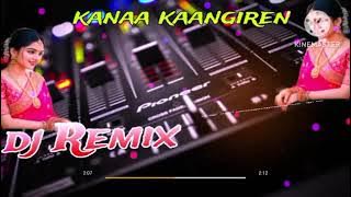 Kanaa kaangiren remix song #remix #dj#floksong #trending #song #djremixsong #mlody