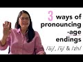 3 Ways of Pronouncing -age Endings