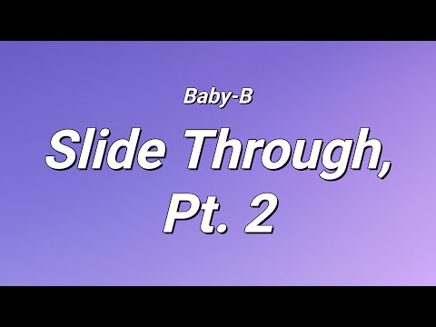 Baby-B - Slide Thru, Pt. 2 (Lyrics)