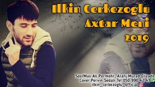 Ilkin Cerkezoglu - Axtar Meni 2019 | Azeri Music [OFFICIAL] Resimi