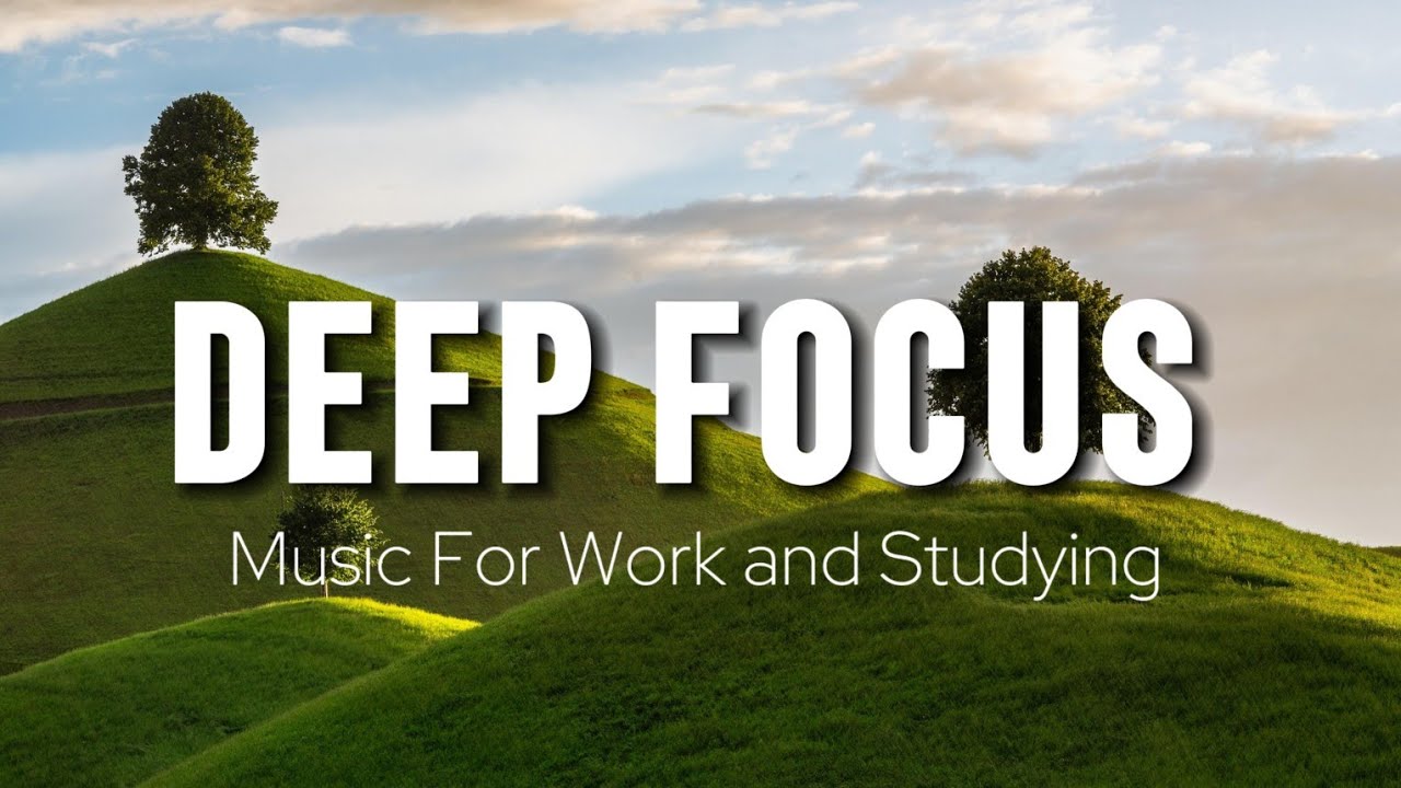 Deep Focus Music To Improve Concentration - Background Ambient Study ...
