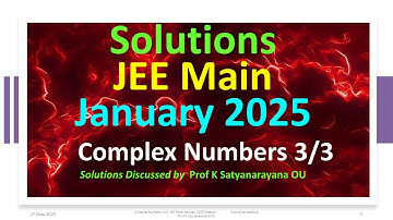 Complex Numbers 3/3 | JEE Main January 2025 Session | Solns Discussed by Prof K Satyanarayana OU