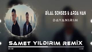 BİLAL SONSES & ARDA HAN - DAYANIRIM ( SAMET YILDIRIM REMİX )