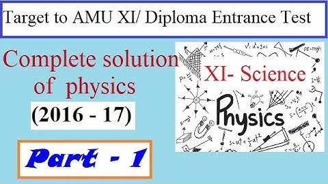 AMU XI- Science Entrance test (2016-17), physics solved paper part-1 || EntranceFear || Easy2crack