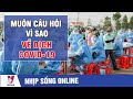 Muôn câu hỏi vì sao về dịch Covid-19 - VNEWS