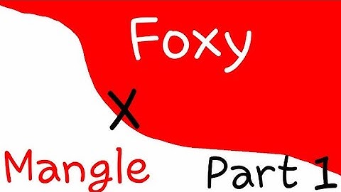Foxy x Mangle part 1 ( New look not song)