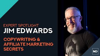 Expert Spotlight: Jim Edwards -- Copywriting and Affiliate Marketing Secrets