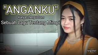 ANGANKU | Karya Hergustom