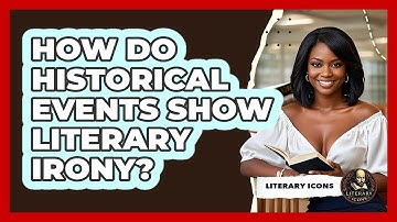 How Do Historical Events Show Literary Irony? - Literary Icons