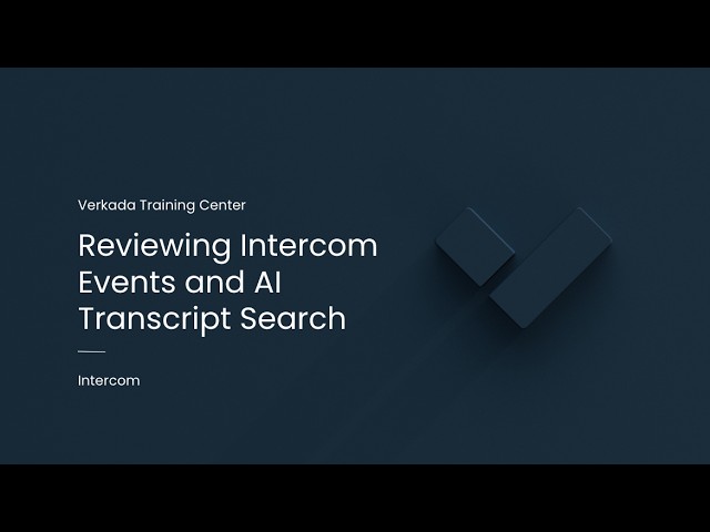 Verkada Intercom | Reviewing Intercom Events and AI Transcript Search (Command User)