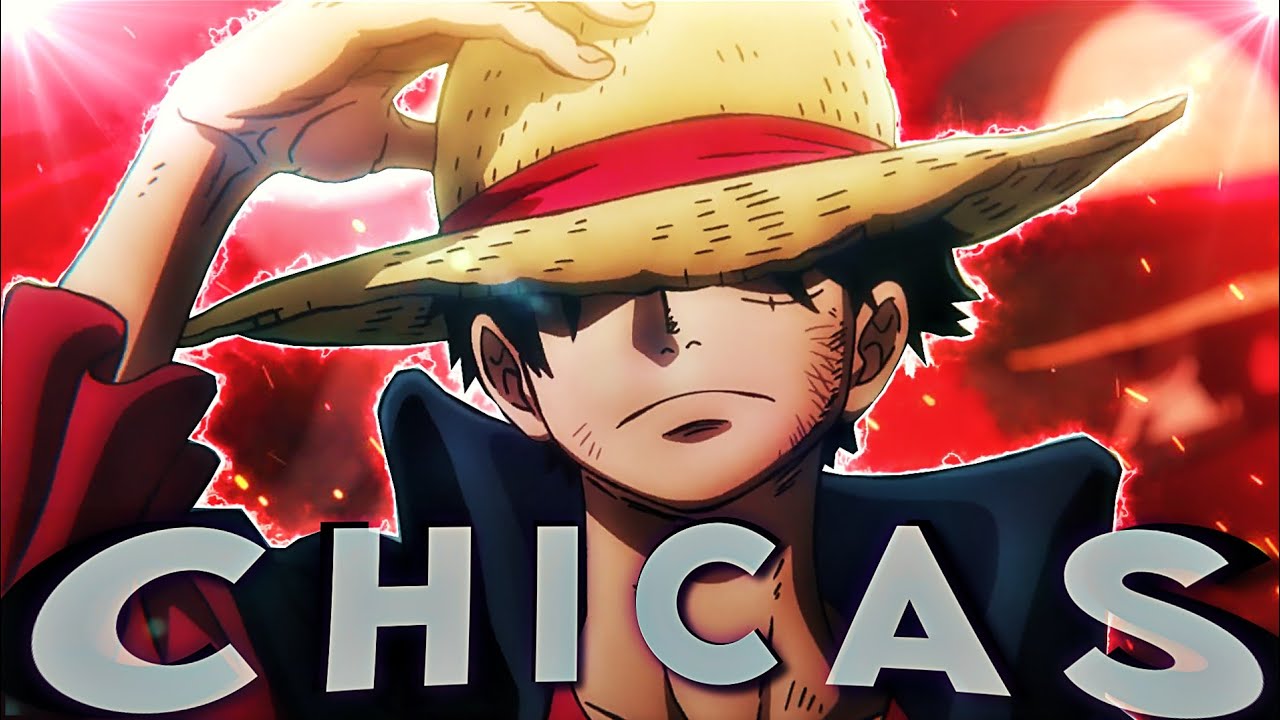 luffy - CHICAS [Edit/AMV] | 600 sub Edit 💙🔥!