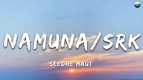 Seedhe Maut - NAMUNA / SRK | (Lyrics Video)