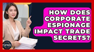 Famous How Does Corporate Espionage Impact Trade Secrets? - Business Law Pros Profile